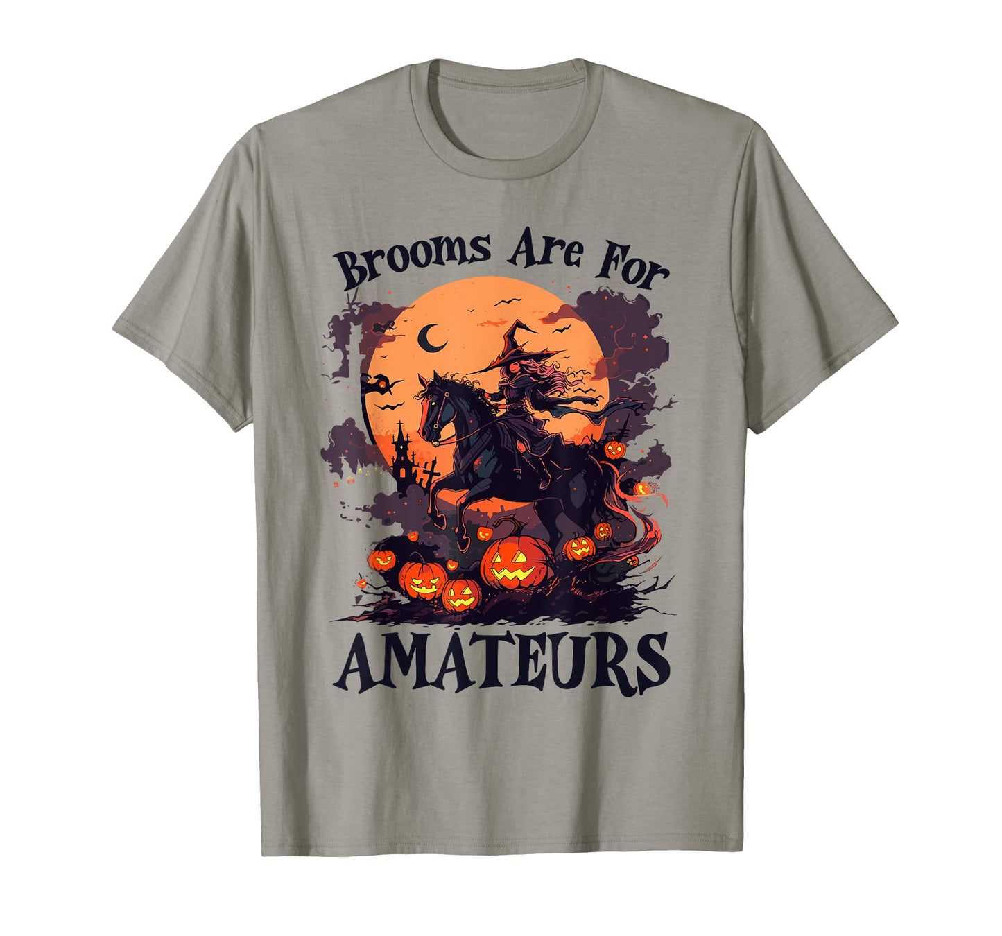 Brooms Are For Amateurs Funny Halloween Witch Riding Horse T-Shirt