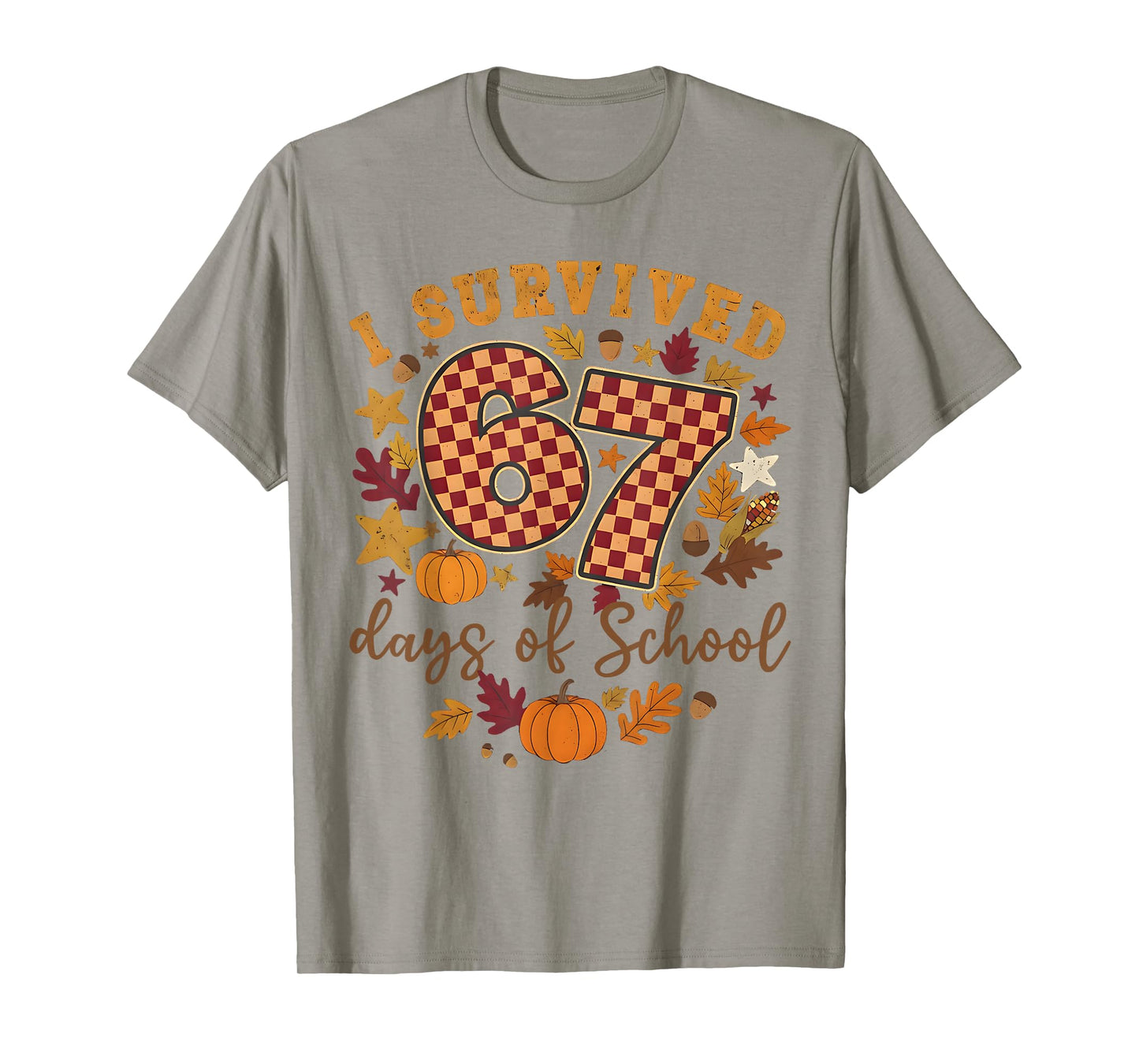 I Survived 67 Days of School Funny 6 7 Teachers Thanksgiving T-Shirt