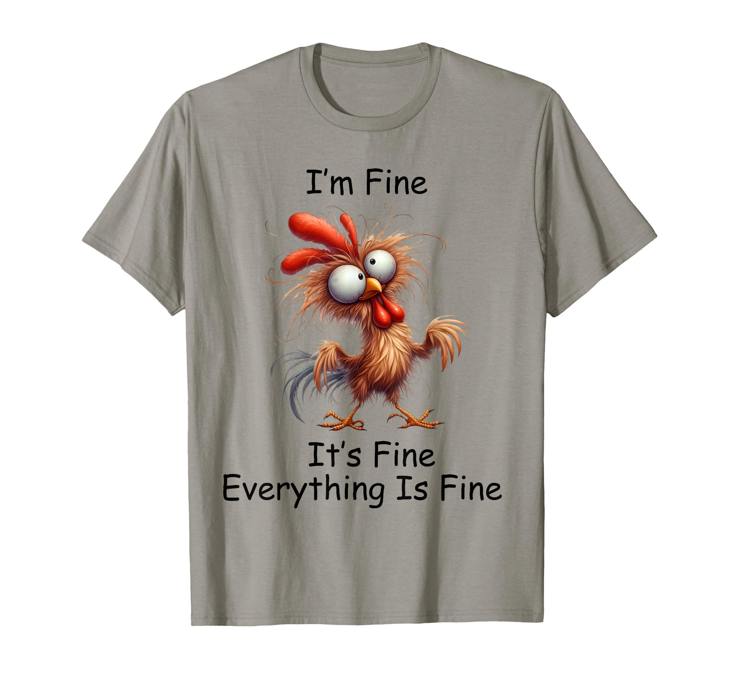 Crazy Chicken I’m Fine It's Fine Everything Is Fine T-Shirt