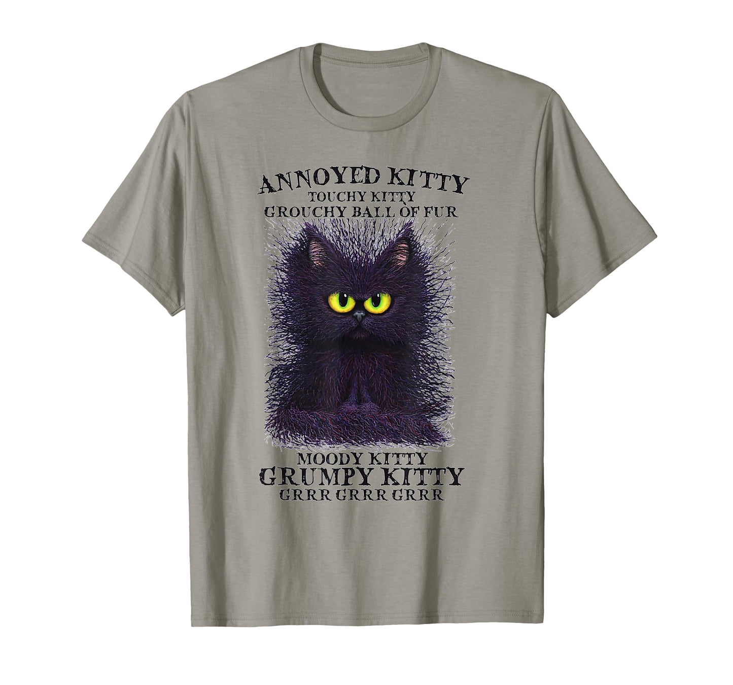 Annoyed Kitty Touchy Kitty Grouchy Ball Of Fur Moody Kitty T-Shirt