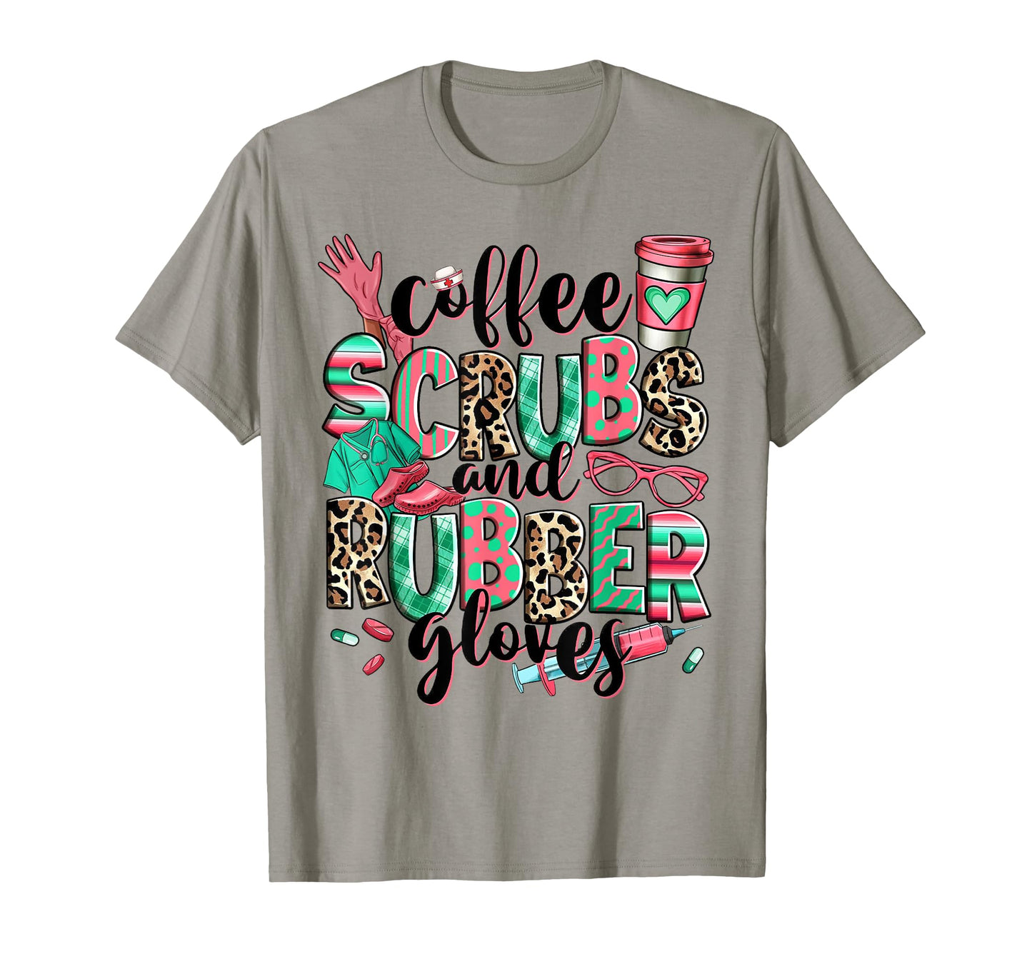 Coffee Scrubs And Rubber Gloves Leopard Nurse Women Gifts T-Shirt