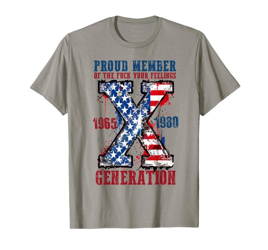 Proud Member of The Fuck Your Feelings Generation X T-Shirt