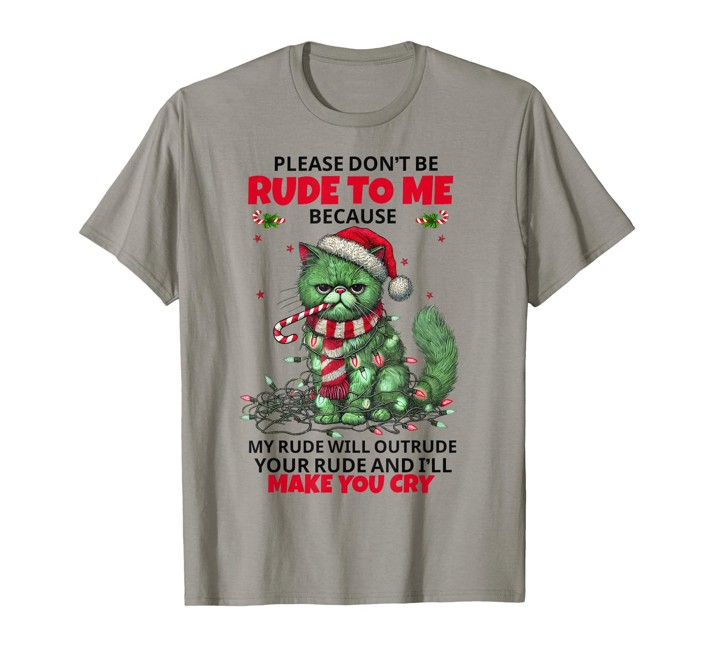 Cat Please Don't Be Rude to Me Because My Rude Will Outrude T-Shirt