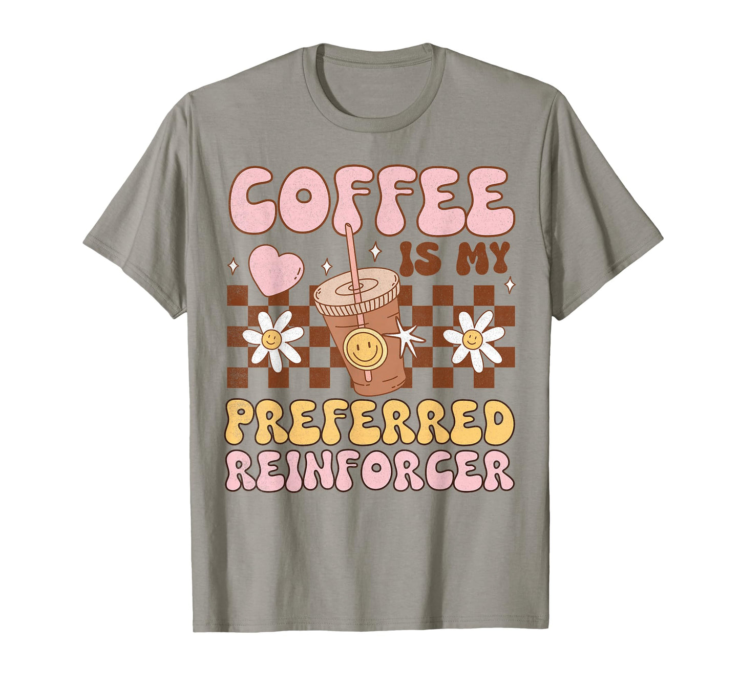 Coffee Preferred Reinforcer ABA Behavior Analyst Therapist T-Shirt