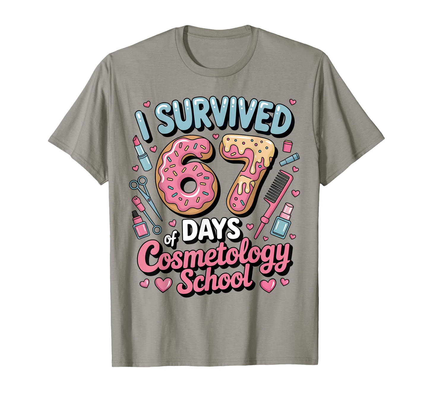 I Survived 67 Days of Cosmetology School 67 Meme Student T-Shirt