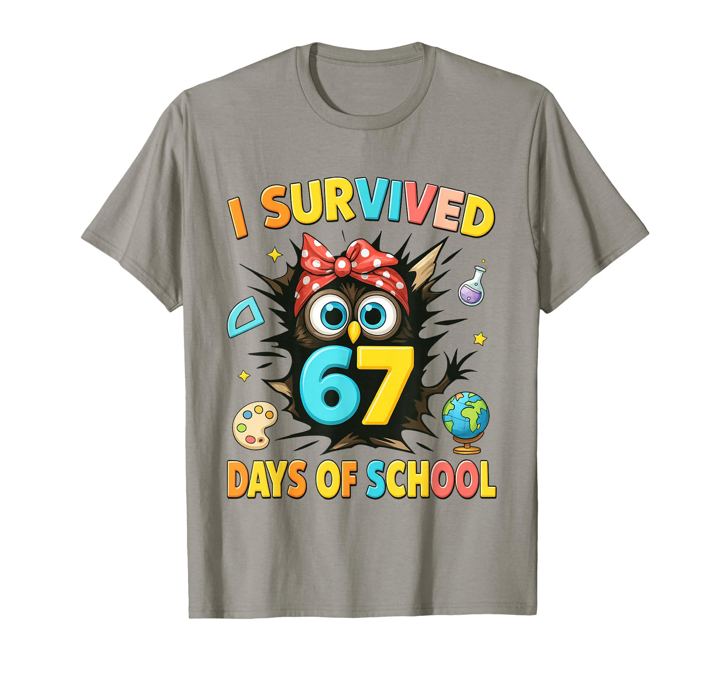 I Survived 67 Days of School Six Seven Teachers Students T-Shirt