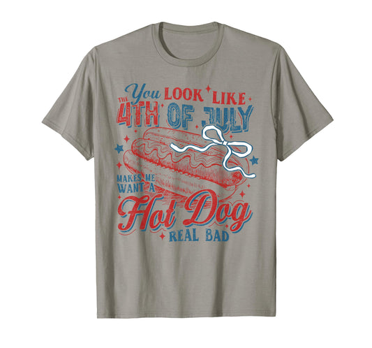 You Look Like The 4th of July Makes Me Want A Hot Dog T-Shirt