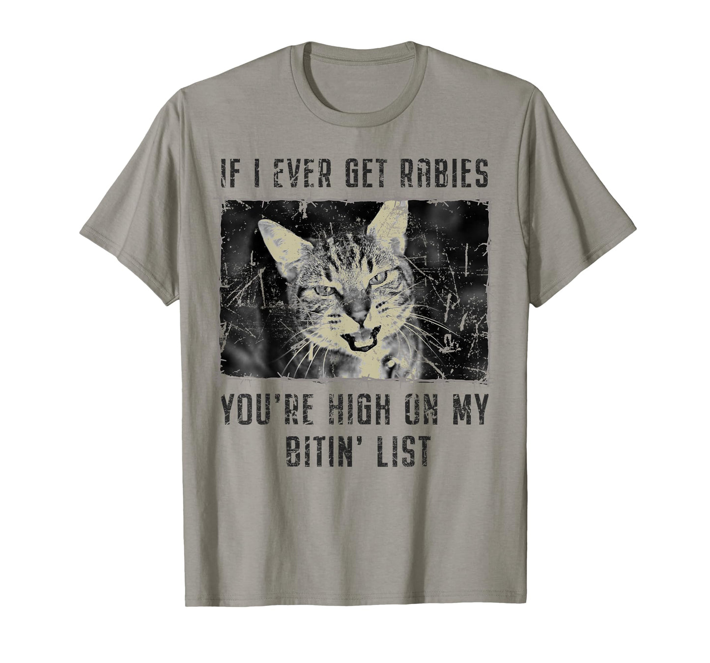 If I Ever Get Rabies You're High On My Bitin' List Funny Cat T-Shirt