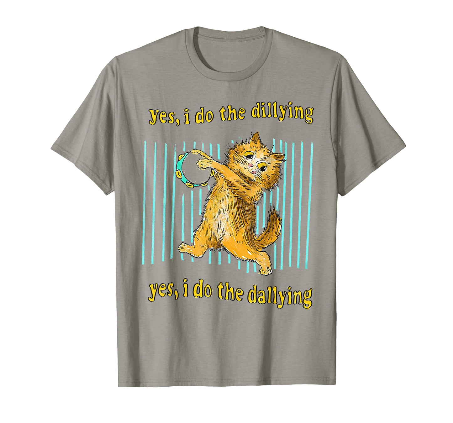 Yes I Do The Dillying Yes I Do The Dallying Cat Men Women T-Shirt