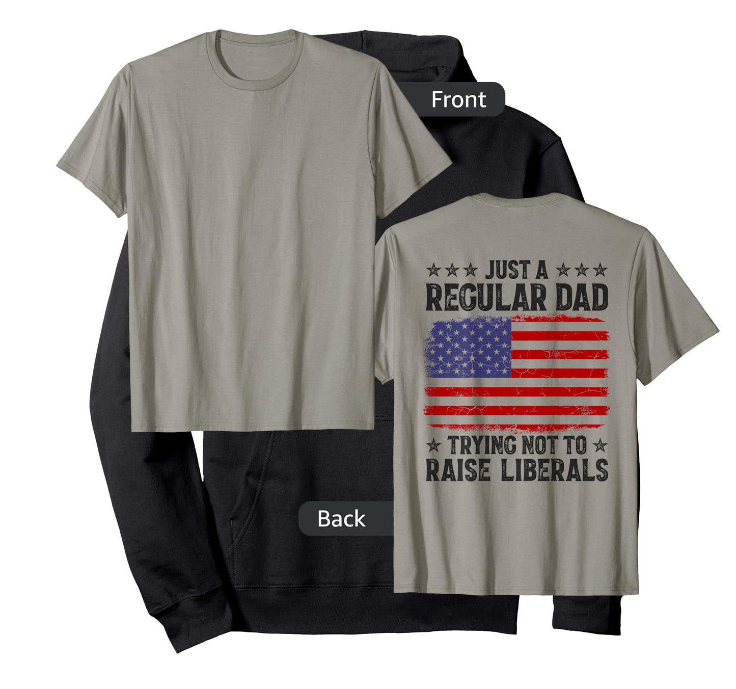 Just A Regular Dad Trying Not To Raise Liberals On Back Mens T-Shirt