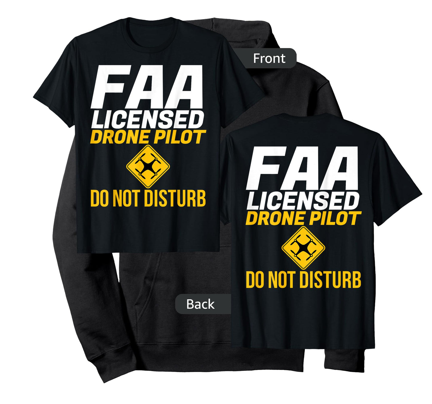 Do Not Disturb FAA Certified Drone Pilot T-Shirt -Front Rear