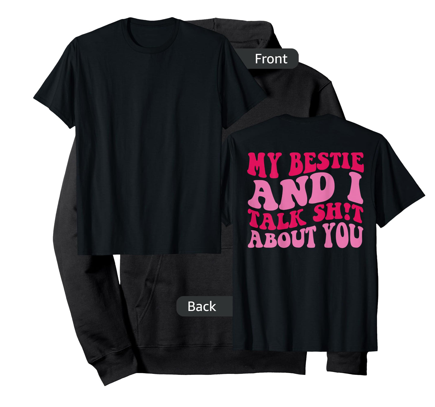 My bestie and i talk shit about you T-Shirt