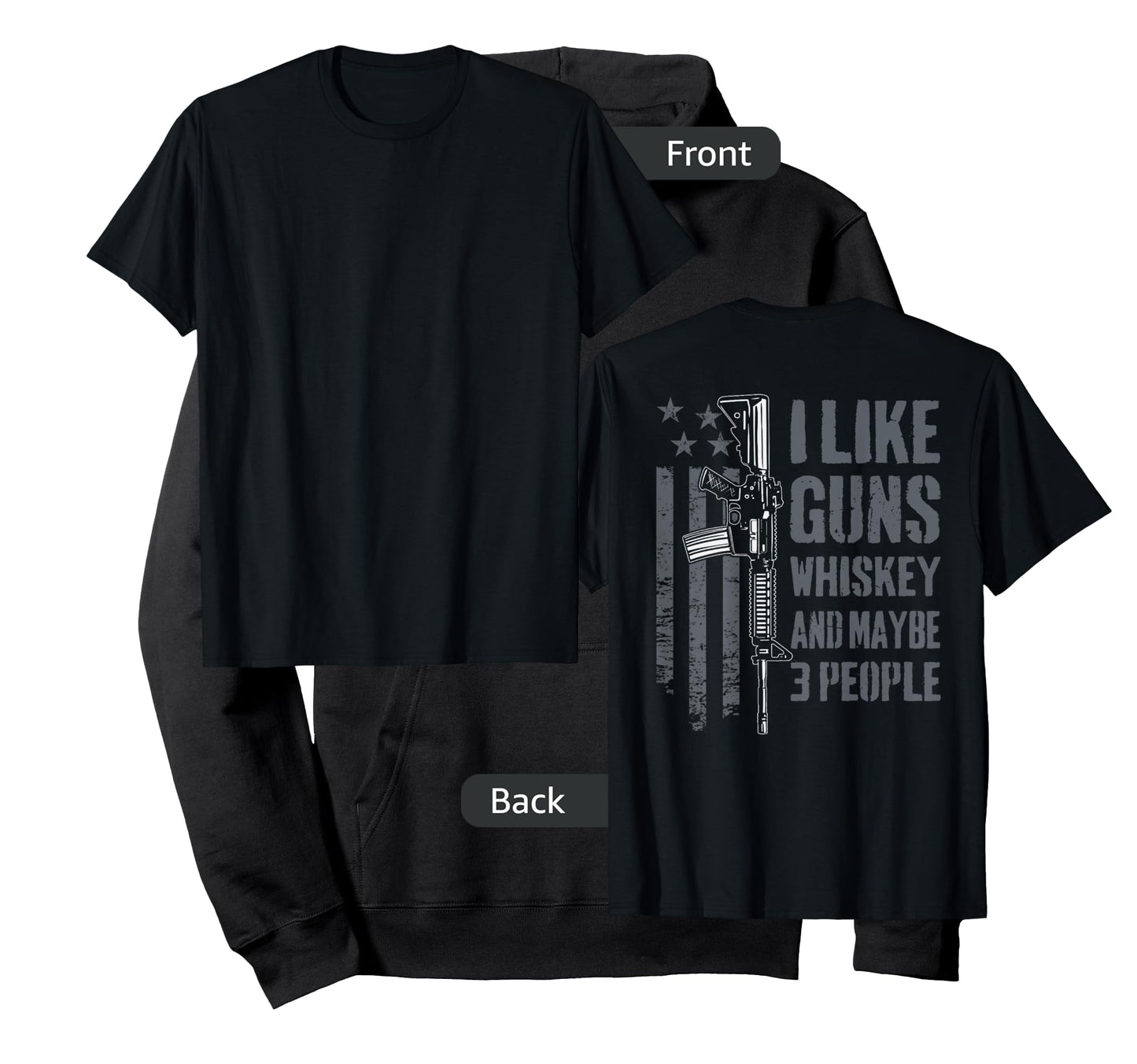 I Like Guns Whiskey And Maybe 3 People - Funny Gun (ON BACK) T-Shirt