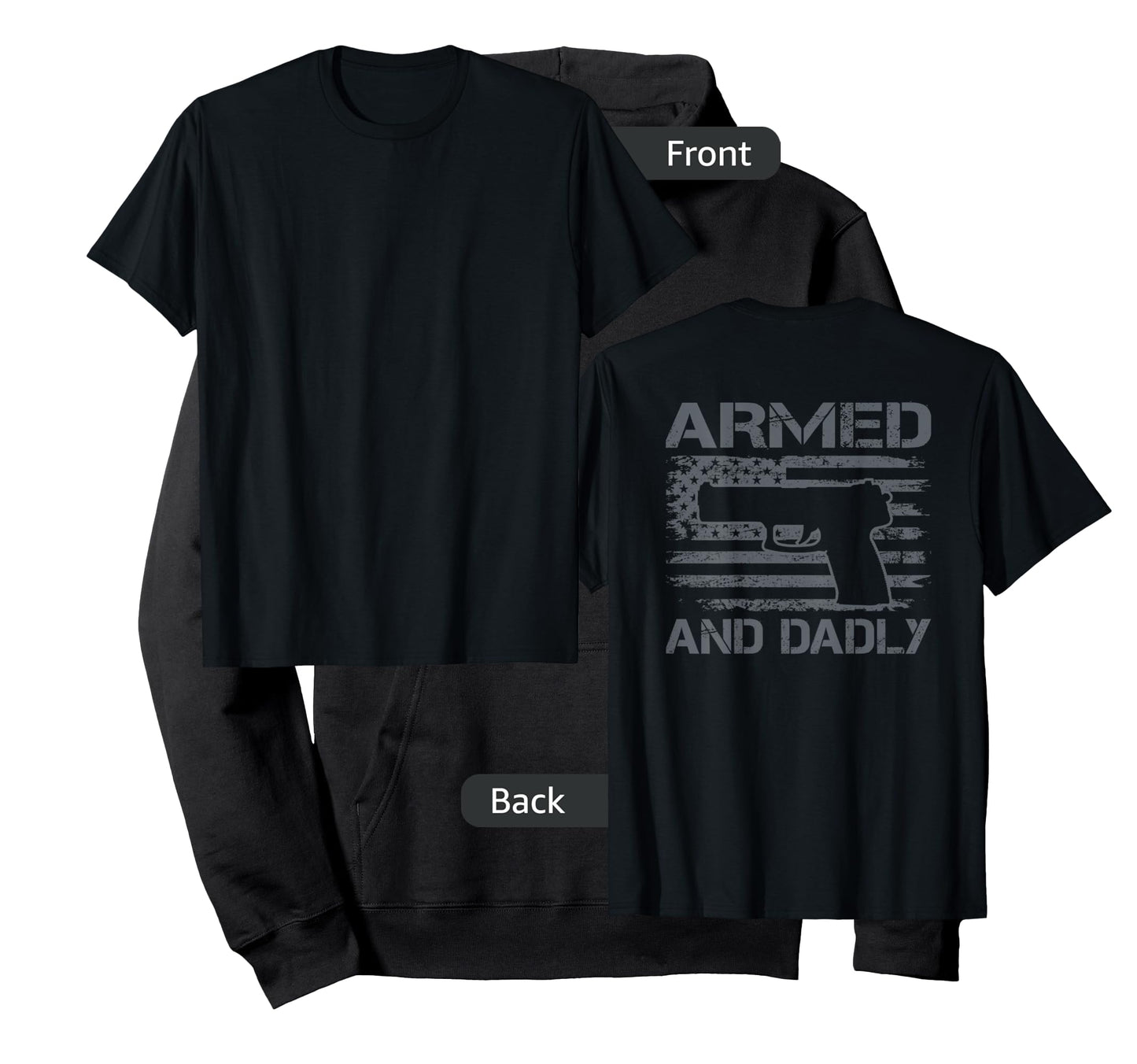 Armed And Dadly - Funny Fathers Day Gun Owner Dad (ON BACK) T-Shirt