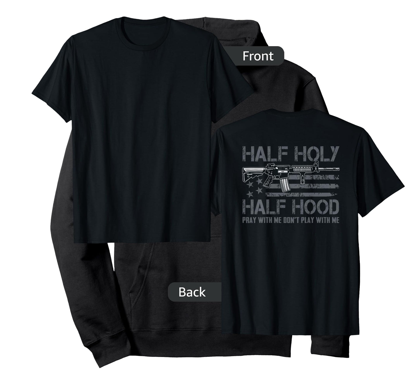 Half Holy Half Hood Pray With Me Don't Play With Me ON BACK T-Shirt