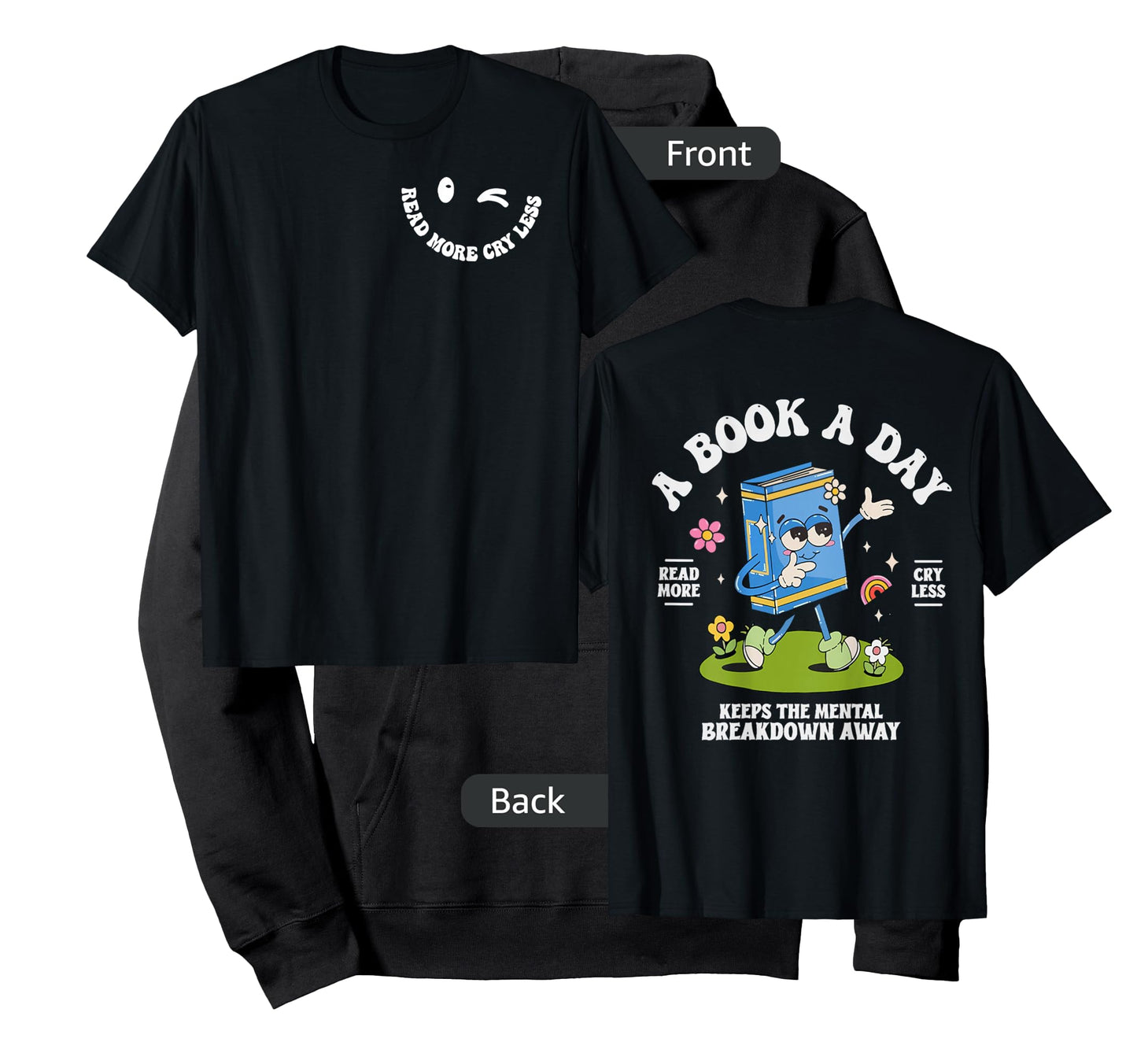 A Book A Day Keep The Mental Breakdown Away- 2 Sided T-Shirt