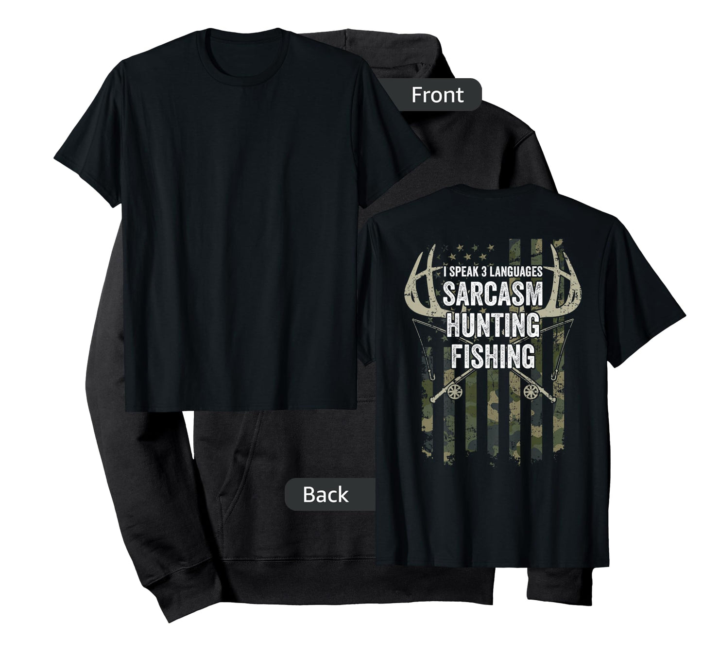 I Speak 3 Languages Sarcasm Hunting Fishing - ON BACK T-Shirt