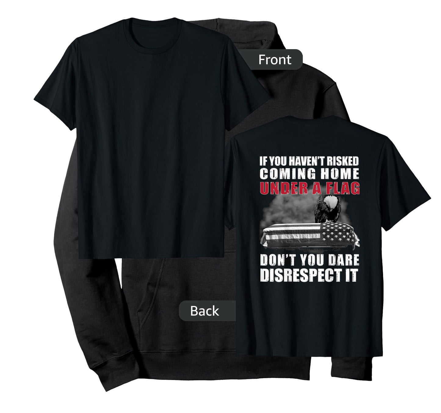 If You Haven't Risked Coming Home Under A Flag On Back T-Shirt
