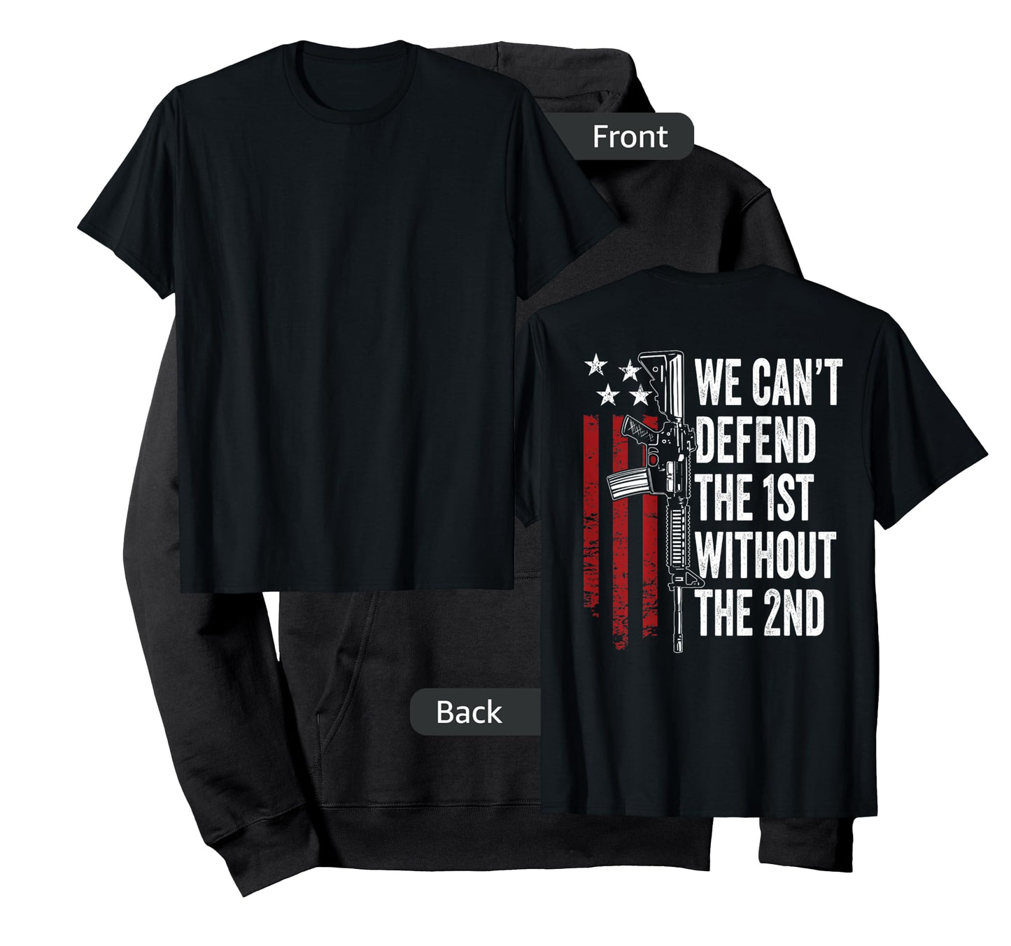 We Can't Defend The 1st Without The 2nd Amendment (ON BACK) T-Shirt