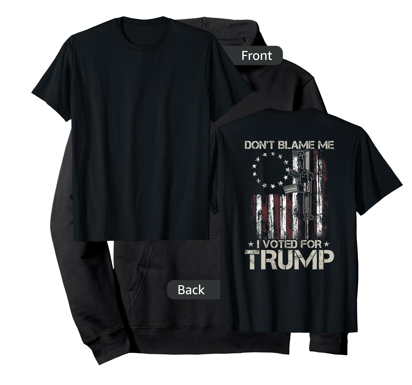Gun American Flag Dont Blame Me I Voted For Trump (on back) T-Shirt