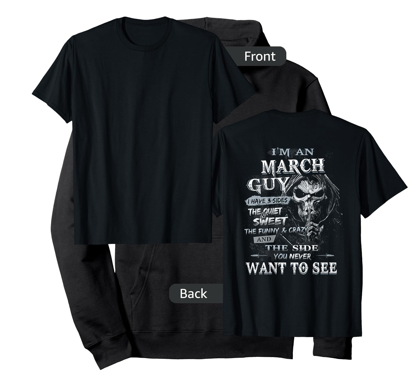 I'm an March Guy I Have 3 sides The Quiet And Sweet T-Shirt