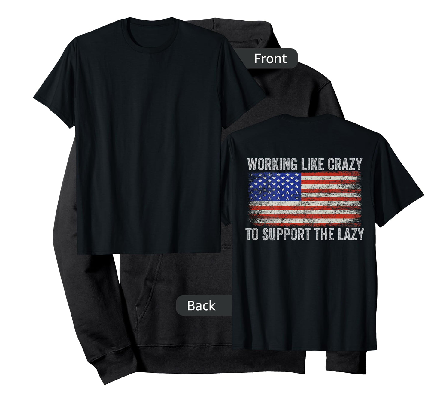 Working Like Crazy To Support The Lazy ( Print On Back ) T-Shirt
