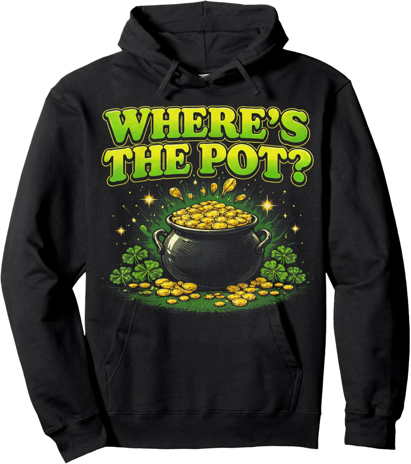 Where is The Pot St Patricks Day Funny Saying T-Shirt - Hoodie | Black