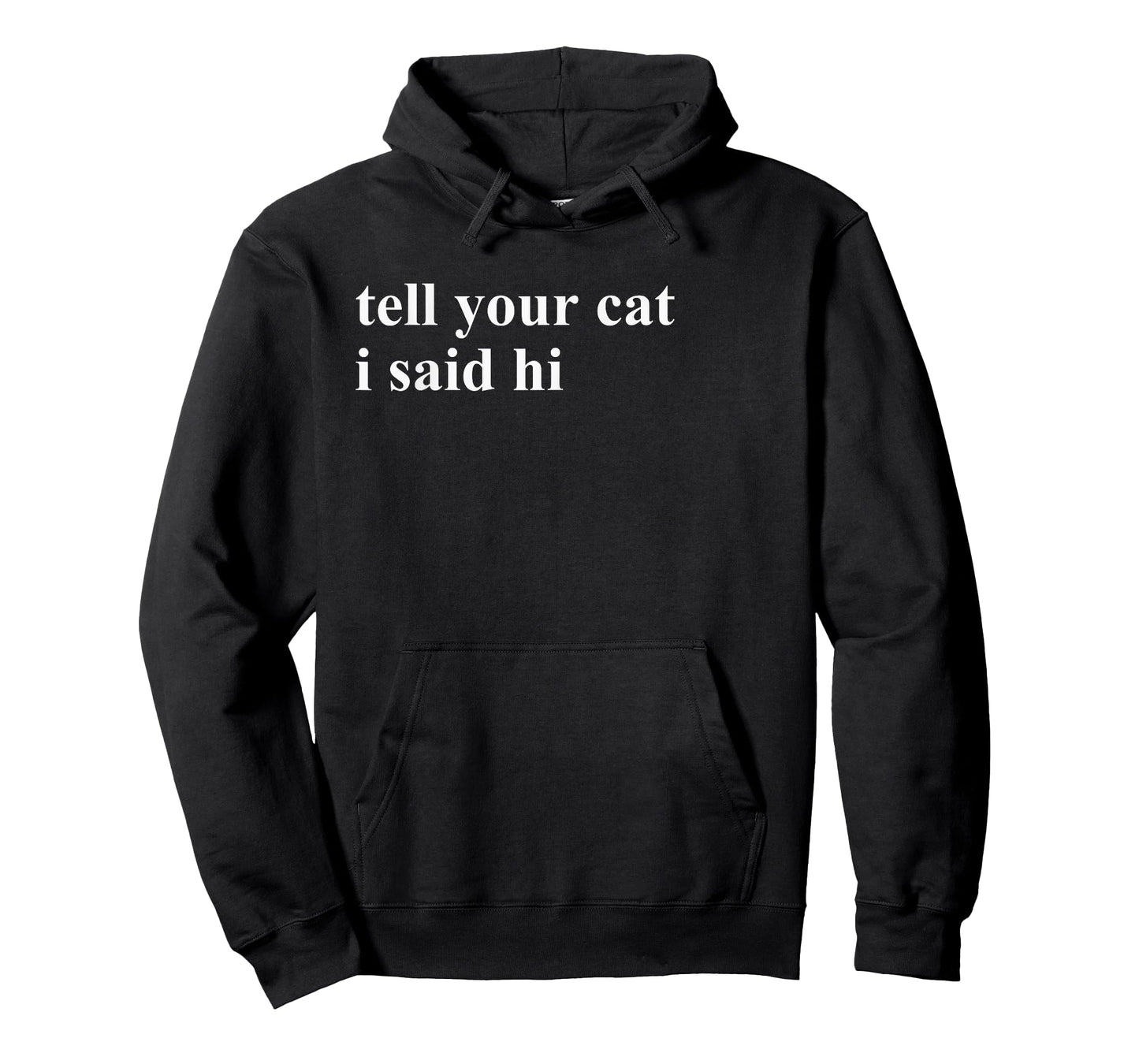 Tell Your Cat I Said Hi T-Shirt T-Shirt for Men Women Girls Kids