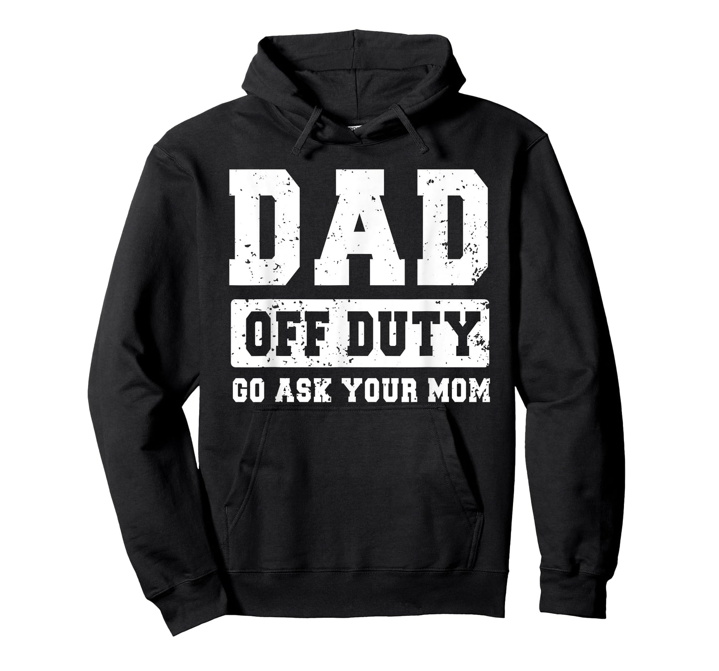 Dad Off Duty Go Ask Your Mom Funny Father's Day Dad Men T-Shirt