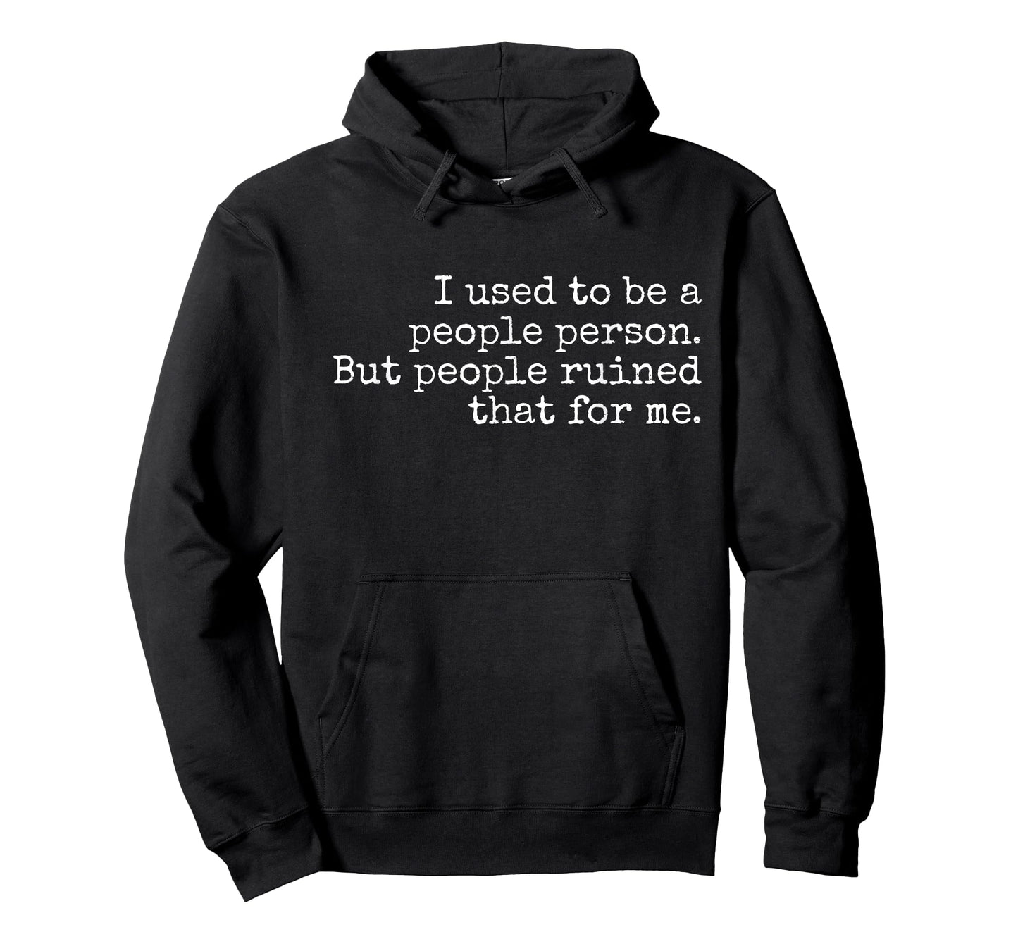I used to be a people person But people ruined that for me T-Shirt