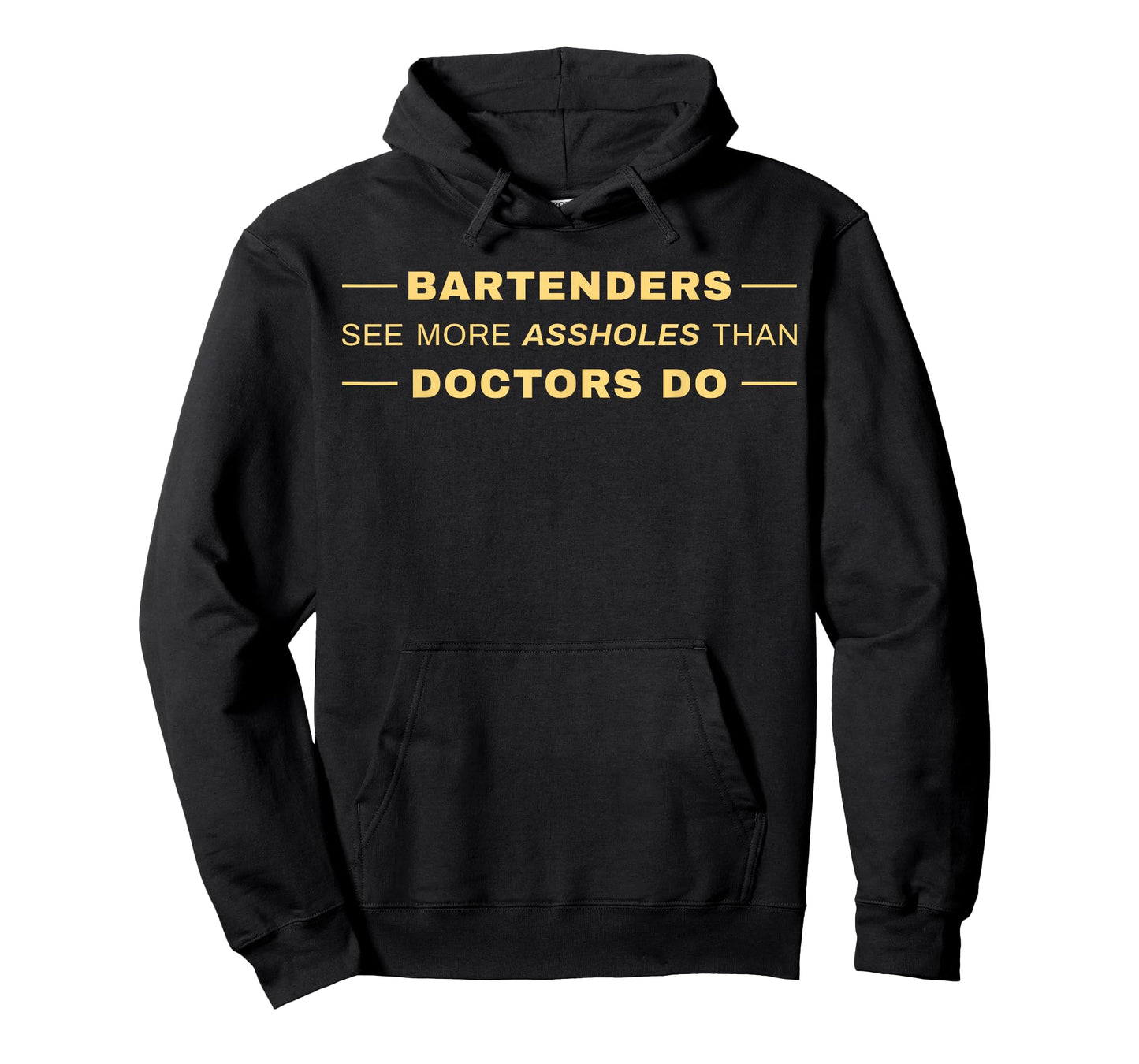 Bartenders See More Assholes Than Doctors Do T-Shirt