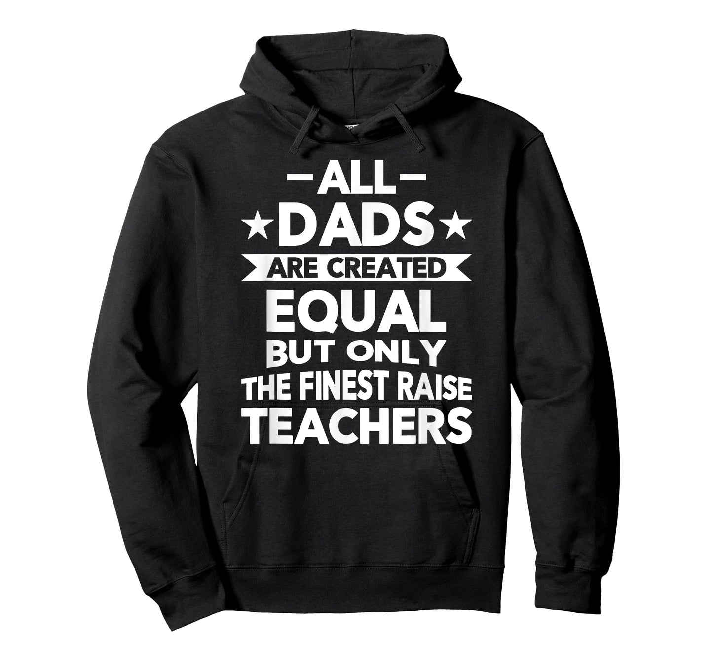 All Dads Are Created Equal But the Finest Raise Teachers T-Shirt
