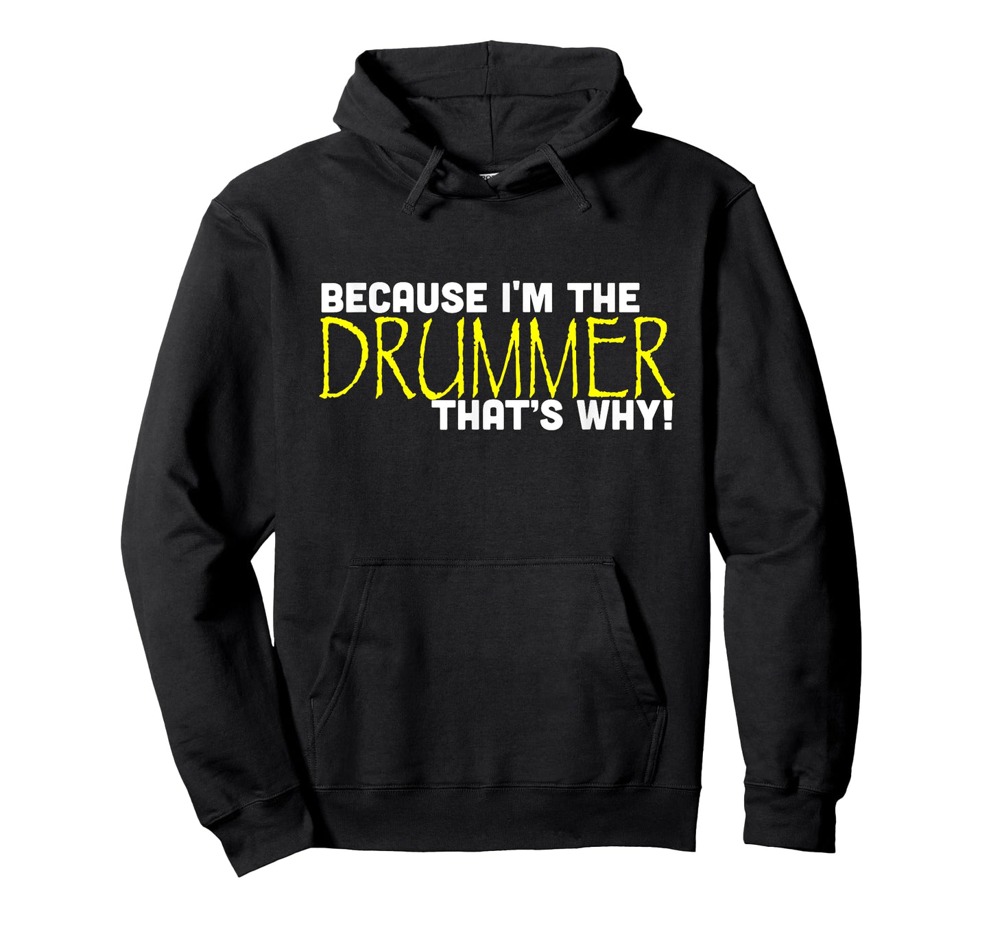 Because I'm The Drummer That's Why Funny Band T-Shirt