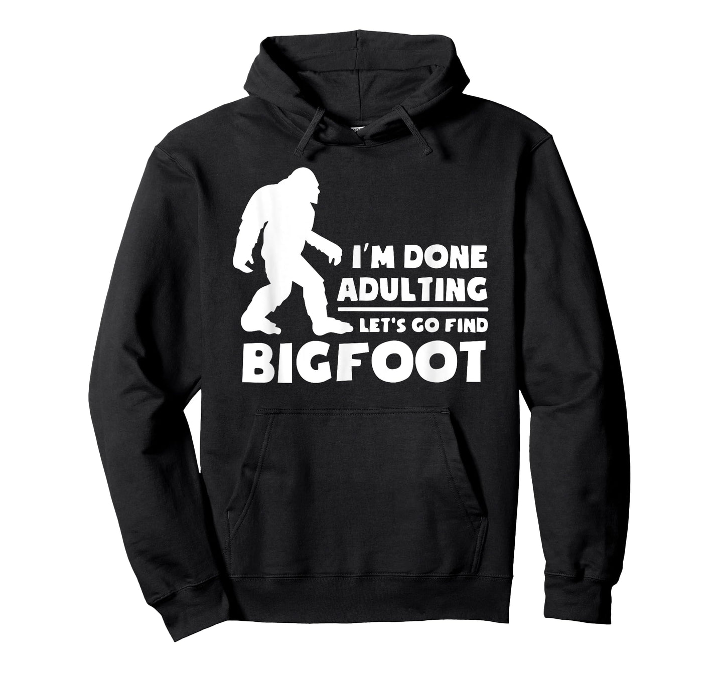I'm Done Adulting Let's Find Bigfoot, Outdoor, Sasquatch T-Shirt