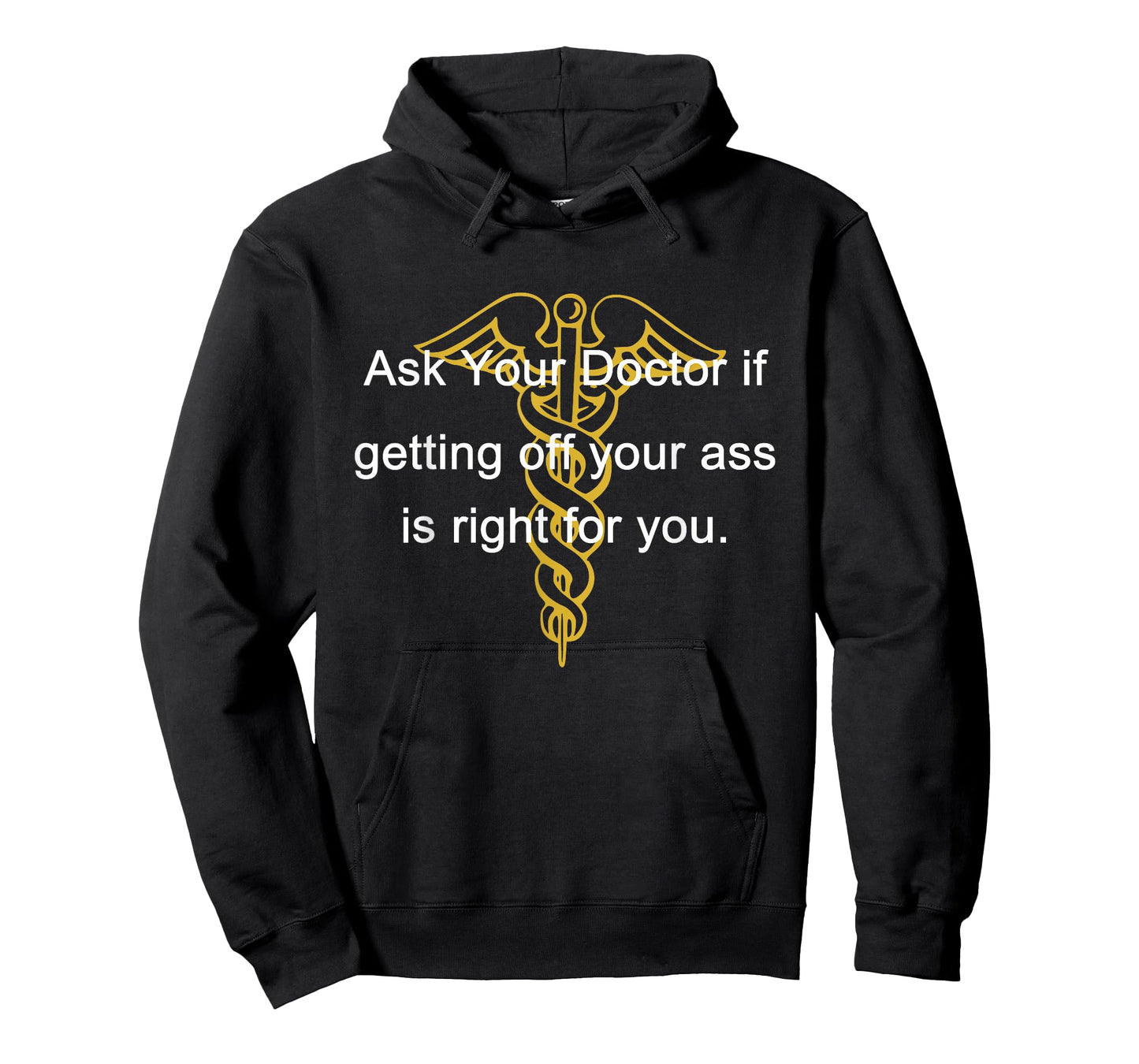 Ask Your Doctor If Getting Off Your Ass Men Women T-Shirt