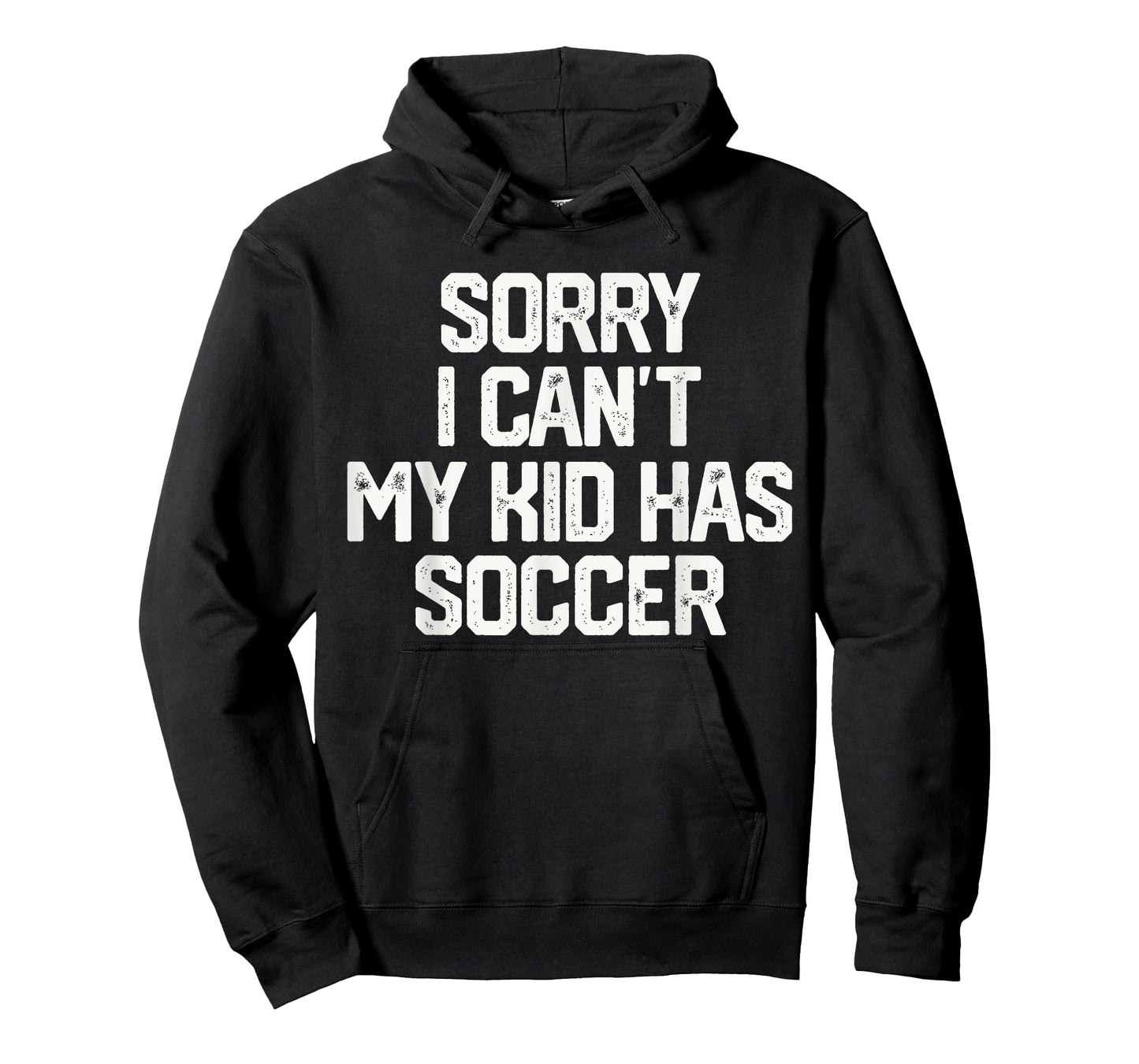 SORRY I CAN'T MY KID HAS SOCCER Funny Mom Dad T Shirt Gift T-Shirt
