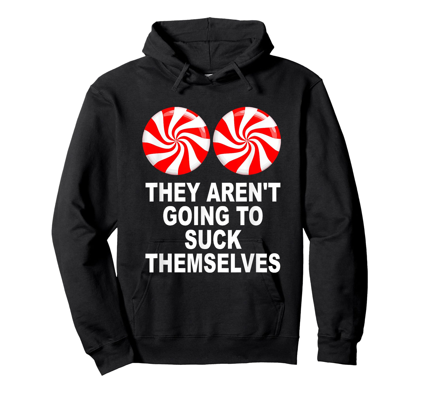They Aren't Going To Suck Themselves T-Shirt