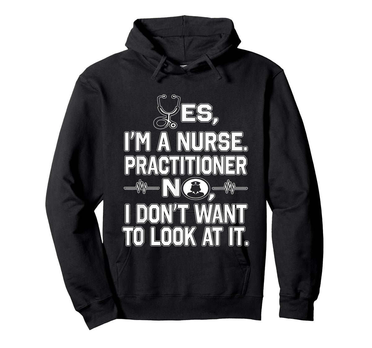 Yes I'm A Nurse Practitioner No Don't Want to Look Funny T-Shirt