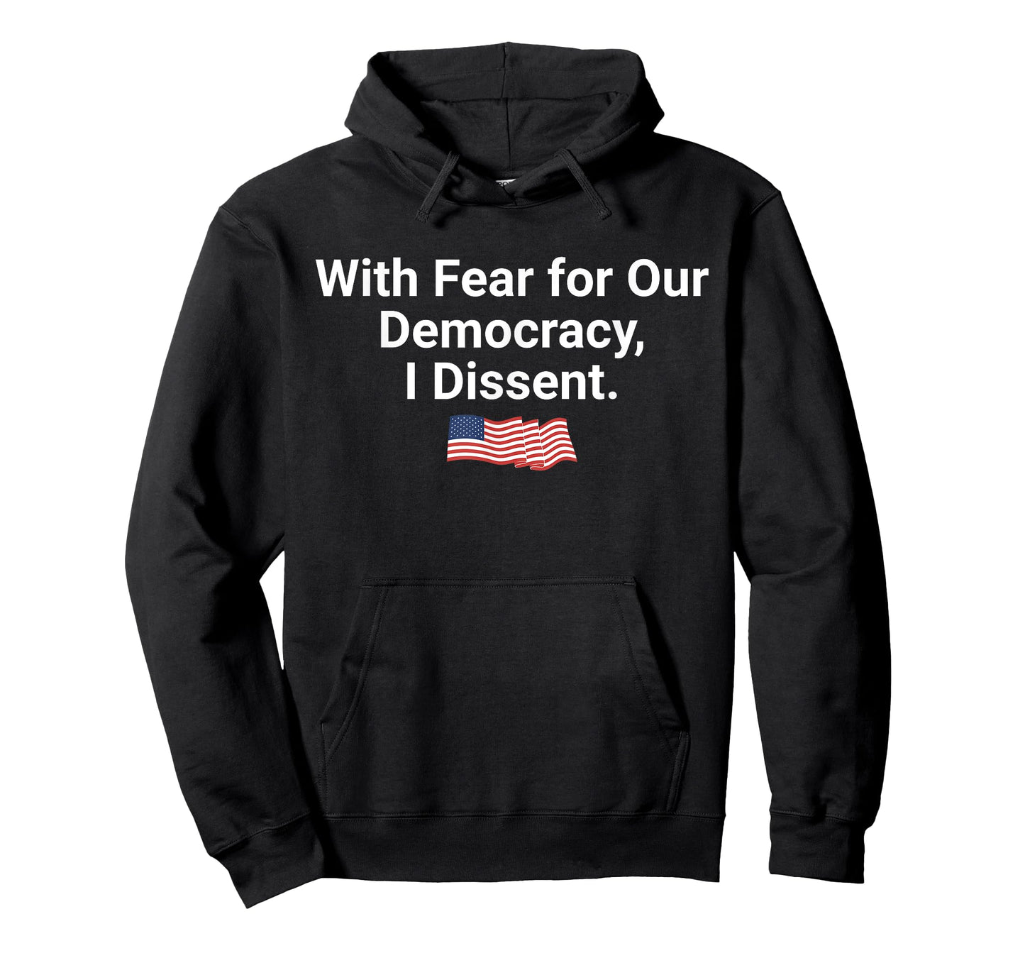 With Fear for Our Democracy I Dissent, Democracy Unisex-Adults Black Small Classic T-Shirt