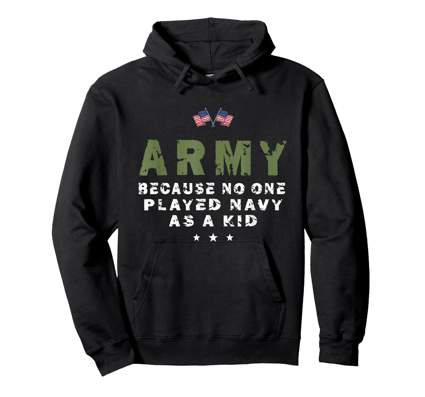 Army Because No One Played Navy As A Kid Funny Army usa flag T-Shirt