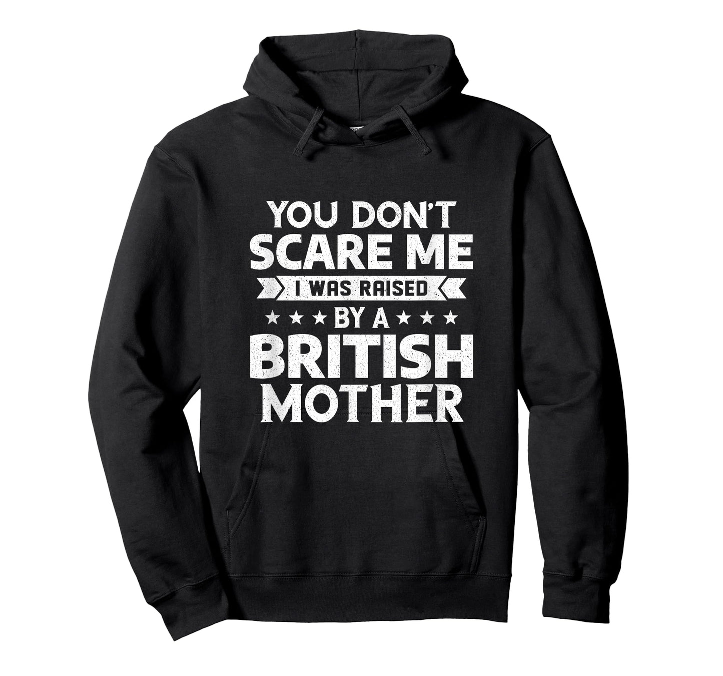 You Don't Scare Me I Was Raised By A British Mother T-Shirt