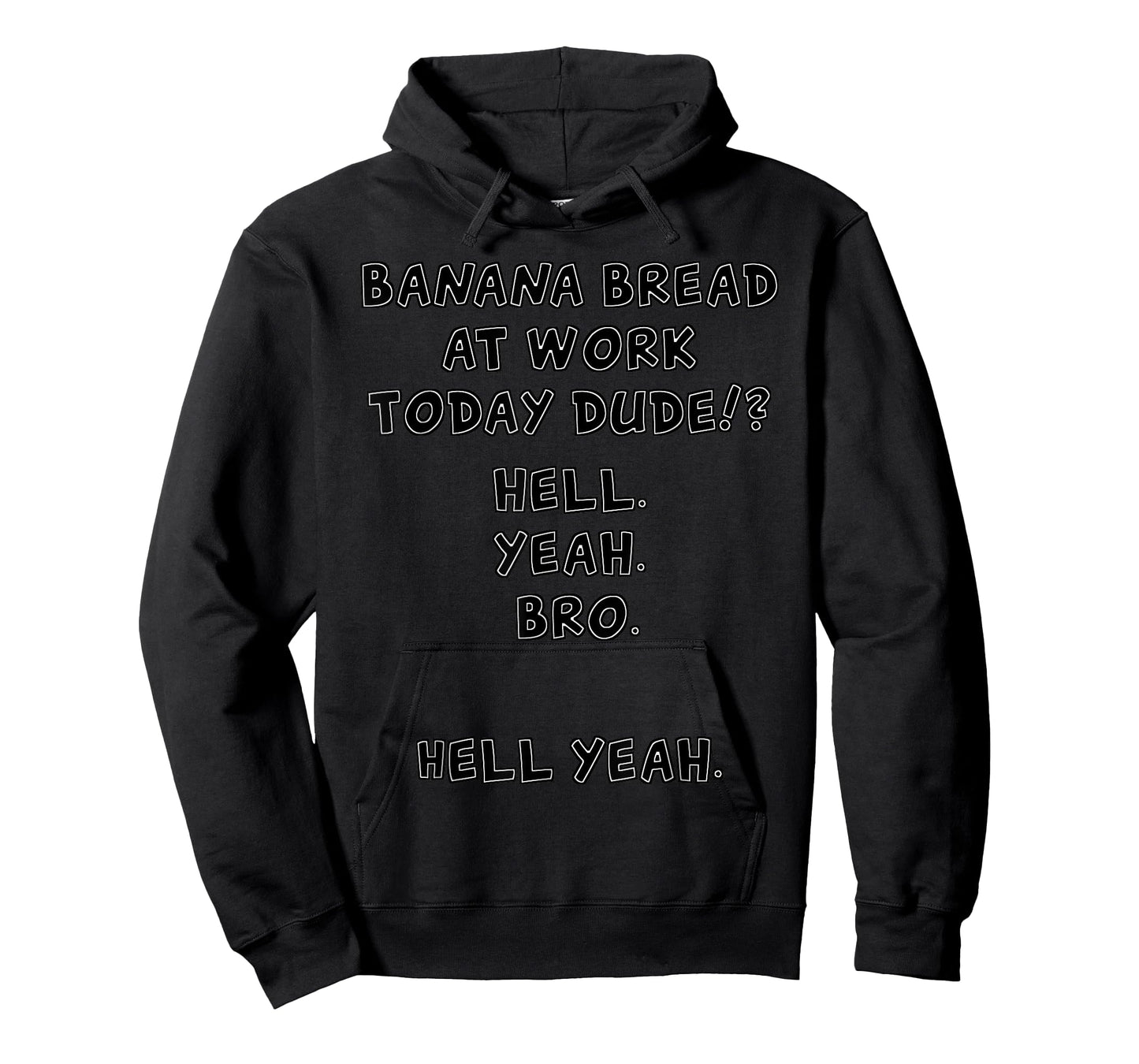 Banana Bread at Work Dude? Hell Yeah! Funny Meme Tee T-Shirt