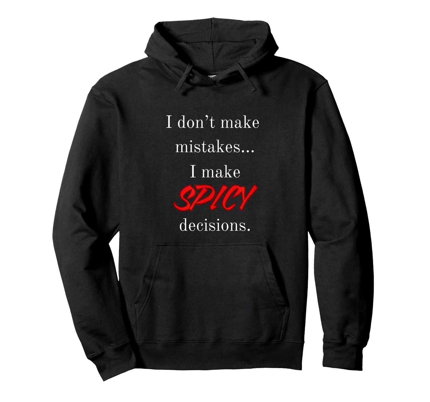I Don't Make Mistakes I Make Spicy Decisions T-Shirt