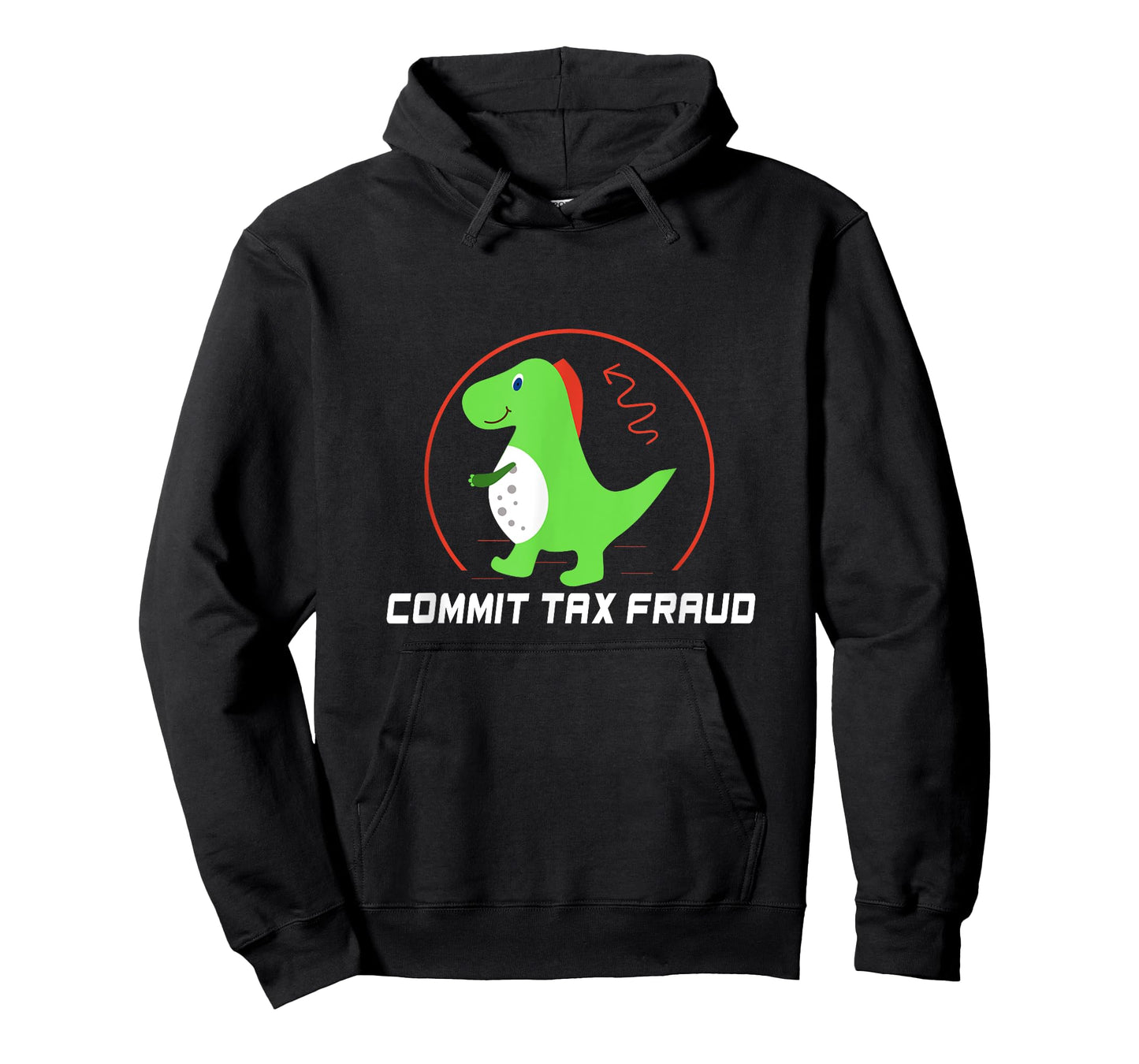 Commit Tax Fraud Funny Tax Evasion Sarcastic Novelty T-Shirt