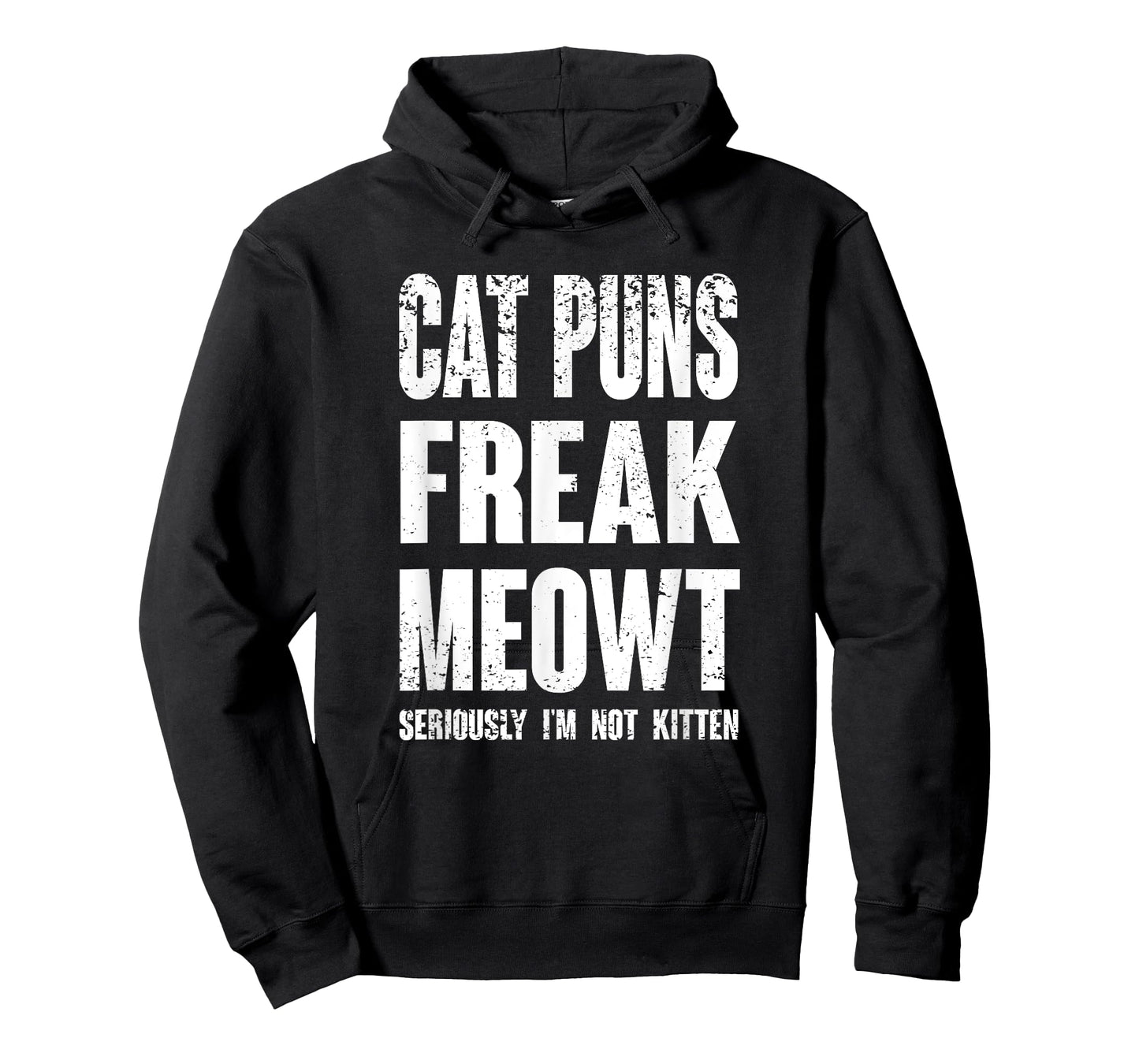 Cat Puns Freak Meowt - Seriously I'm Not Kitten Funny Cat T-Shirt for Men Women Girls Kids