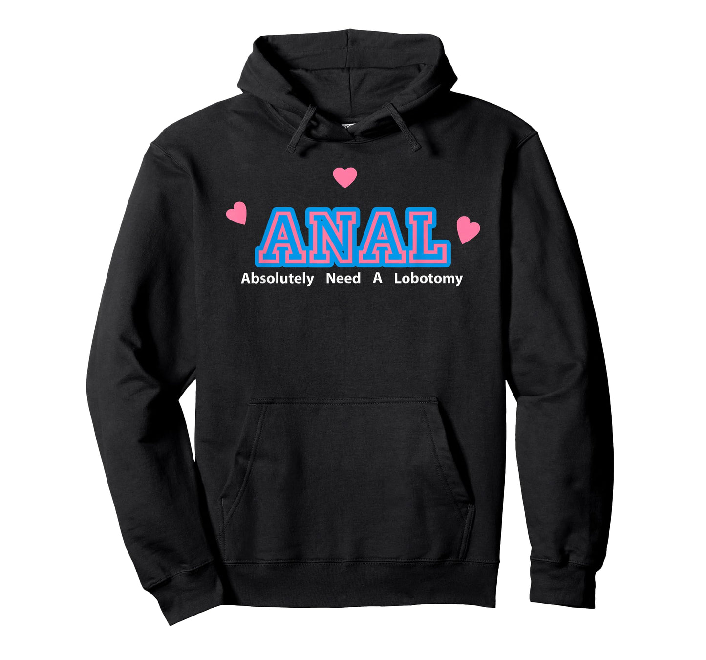 Anal Absolutely Need A Lobotomy T-Shirt