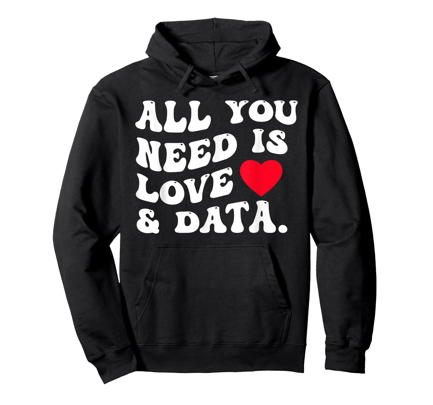 All You Need Is Love And Data Funny Valentine Data Analysis T-Shirt