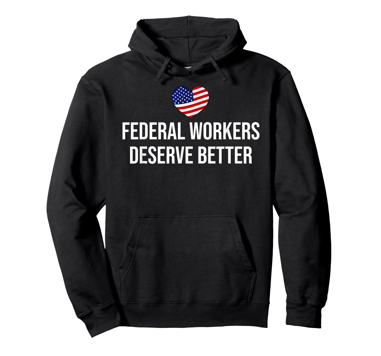 Support Federal Workers Sign Federal Workers Deserve Better T-Shirt
