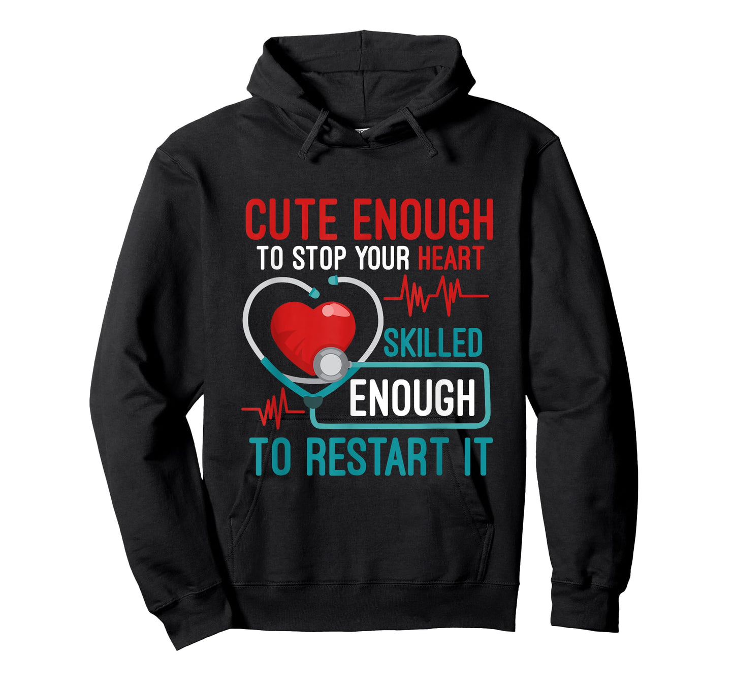 Cute Enough To Stop Your Heart Skilled Enough To Restart It T-Shirt