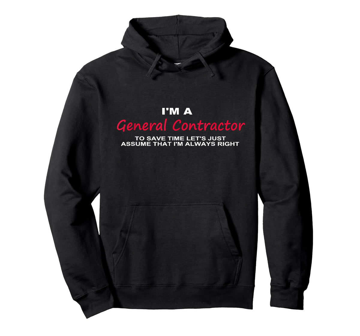 I'm a General Contractor Funny T-shirt re Always Being Right T-Shirt